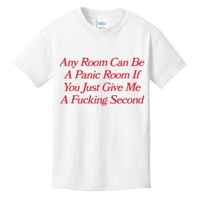 Any Room Can Be A Panic Room If You Just Give Me A Fucking Second Kids T-Shirt
