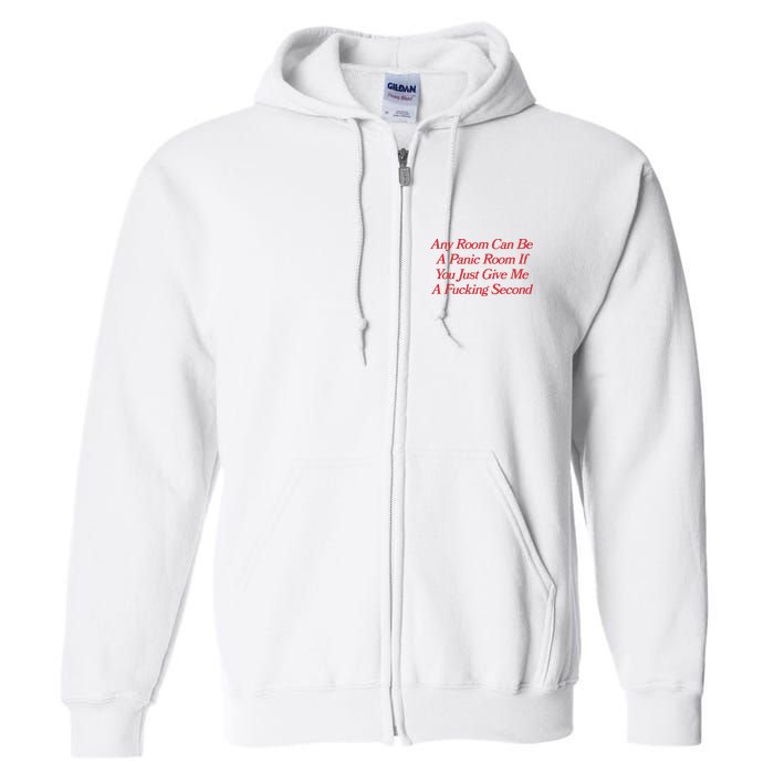 Any Room Can Be A Panic Room If You Just Give Me A Fucking Second Full Zip Hoodie