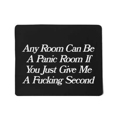 Any Room Can Be A Panic Room If You Just Give Me A Fucking Mousepad