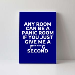 Any Room Can Be A Panic Room If You Give Me A Second Canvas