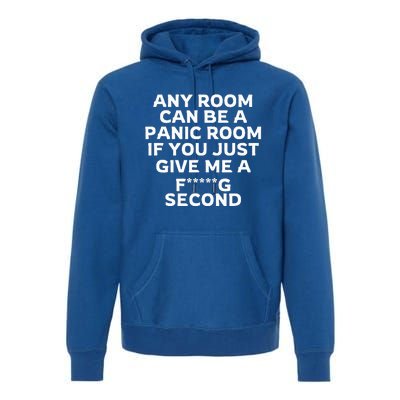 Any Room Can Be A Panic Room If You Give Me A Second Premium Hoodie