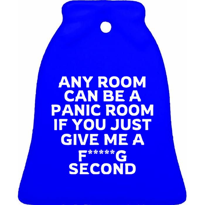 Any Room Can Be A Panic Room If You Give Me A Second Ceramic Bell Ornament