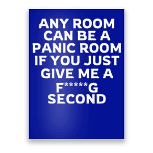 Any Room Can Be A Panic Room If You Give Me A Second Poster