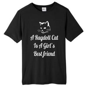 A Ragdoll Cat Is A Girl's Best Friend Christmas Gift Mothers Day Pet Cat Friend Tall Fusion ChromaSoft Performance T-Shirt