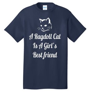 A Ragdoll Cat Is A Girl's Best Friend Christmas Gift Mothers Day Pet Cat Friend Tall T-Shirt