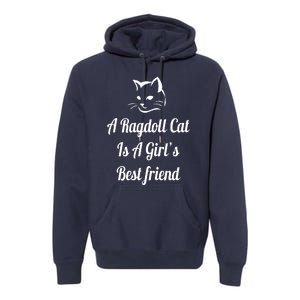 A Ragdoll Cat Is A Girl's Best Friend Christmas Gift Mothers Day Pet Cat Friend Premium Hoodie