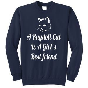 A Ragdoll Cat Is A Girl's Best Friend Christmas Gift Mothers Day Pet Cat Friend Tall Sweatshirt