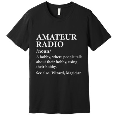 Amateur Radio Definition Hobby Funny Ham Radio Operator Premium T-Shirt