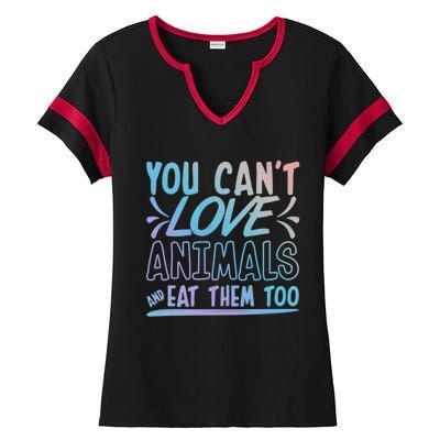 Animal Rights Design Nimal Lover Gift You Can't Love Gift Ladies Halftime Notch Neck Tee