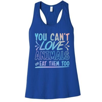 Animal Rights Design Nimal Lover Gift You Can't Love Gift Women's Racerback Tank