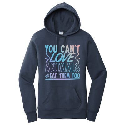 Animal Rights Design Nimal Lover Gift You Can't Love Gift Women's Pullover Hoodie