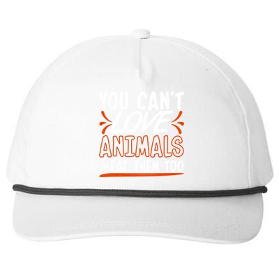 Animal Rights Design Nimal Lover Cool Gift You Can't Love Great Gift Snapback Five-Panel Rope Hat