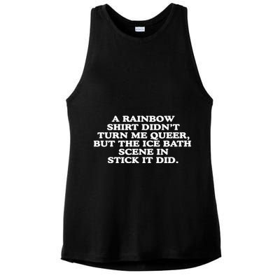 A Rainbow Didnt Turn Me Queer But The Ice Bath Scene In Stick It Did Ladies PosiCharge Tri-Blend Wicking Tank