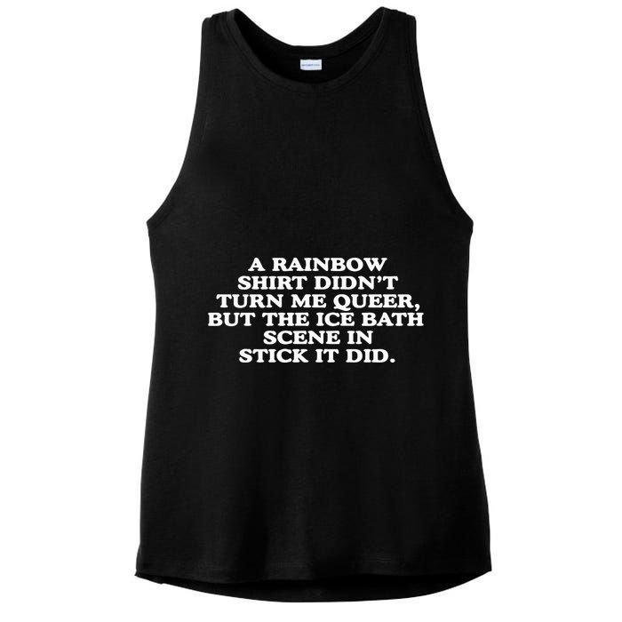 A Rainbow Didnt Turn Me Queer But The Ice Bath Scene In Stick It Did Ladies PosiCharge Tri-Blend Wicking Tank