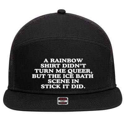 A Rainbow Didnt Turn Me Queer But The Ice Bath Scene In Stick It Did 7 Panel Mesh Trucker Snapback Hat