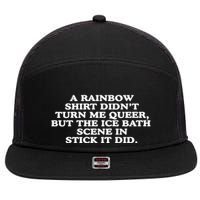A Rainbow Didnt Turn Me Queer But The Ice Bath Scene In Stick It Did 7 Panel Mesh Trucker Snapback Hat