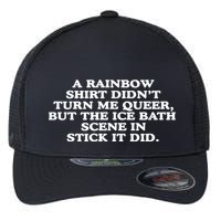 A Rainbow Didnt Turn Me Queer But The Ice Bath Scene In Stick It Did Flexfit Unipanel Trucker Cap