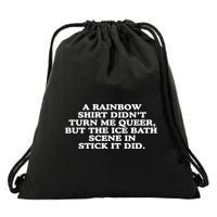 A Rainbow Didnt Turn Me Queer But The Ice Bath Scene In Stick It Did Drawstring Bag