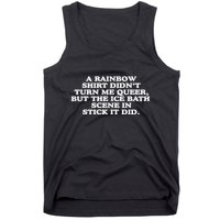 A Rainbow Didnt Turn Me Queer But The Ice Bath Scene In Stick It Did Tank Top