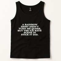 A Rainbow Didnt Turn Me Queer But The Ice Bath Scene In Stick It Did Tank Top