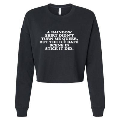 A Rainbow Didnt Turn Me Queer But The Ice Bath Scene In Stick It Did Cropped Pullover Crew