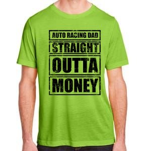 Auto Racing Dad Straight Outta Money Auto Racing Fathers Day Cool Gift Adult ChromaSoft Performance T-Shirt