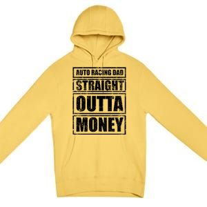 Auto Racing Dad Straight Outta Money Auto Racing Fathers Day Cool Gift Premium Pullover Hoodie