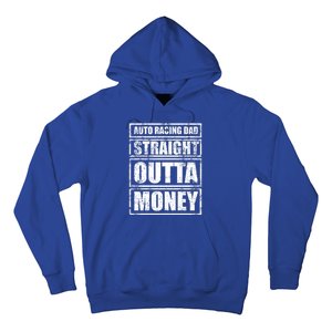 Auto Racing Dad Straight Outta Money Auto Racing Fathers Day Cool Gift Hoodie