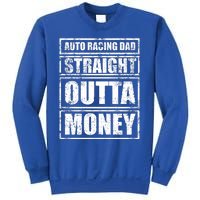 Auto Racing Dad Straight Outta Money Auto Racing Fathers Day Cool Gift Sweatshirt