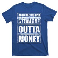 Auto Racing Dad Straight Outta Money Auto Racing Fathers Day Cool Gift T-Shirt