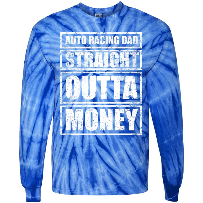 Auto Racing Dad Straight Outta Money Auto Racing Fathers Day Cool Gift Tie-Dye Long Sleeve Shirt