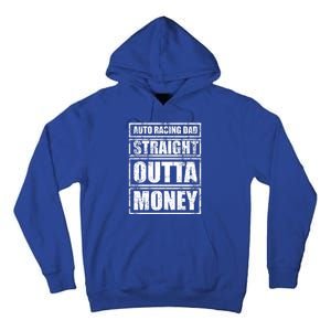 Auto Racing Dad Straight Outta Money Auto Racing Fathers Day Cool Gift Tall Hoodie