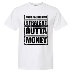 Auto Racing Dad Straight Outta Money Auto Racing Fathers Day Cool Gift Garment-Dyed Heavyweight T-Shirt