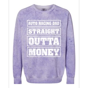 Auto Racing Dad Straight Outta Money Auto Racing Fathers Day Cool Gift Colorblast Crewneck Sweatshirt