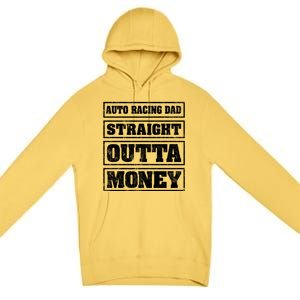 Auto Racing Dad Straight Outta Money Auto Racing Fathers Day Cool Gift Premium Pullover Hoodie