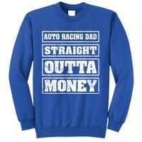 Auto Racing Dad Straight Outta Money Auto Racing Fathers Day Cool Gift Sweatshirt