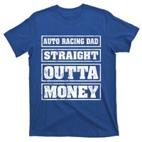 Auto Racing Dad Straight Outta Money Auto Racing Fathers Day Cool Gift T-Shirt