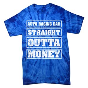 Auto Racing Dad Straight Outta Money Auto Racing Fathers Day Cool Gift Tie-Dye T-Shirt