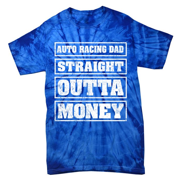 Auto Racing Dad Straight Outta Money Auto Racing Fathers Day Cool Gift Tie-Dye T-Shirt