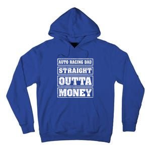 Auto Racing Dad Straight Outta Money Auto Racing Fathers Day Cool Gift Tall Hoodie