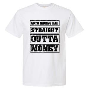 Auto Racing Dad Straight Outta Money Auto Racing Fathers Day Cool Gift Garment-Dyed Heavyweight T-Shirt