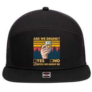 Are We Drunk? Yes No B*tch We Might Be 7 Panel Mesh Trucker Snapback Hat