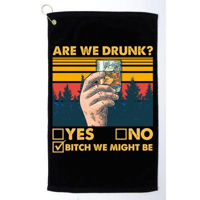 Are We Drunk? Yes No B*tch We Might Be Golf Towel