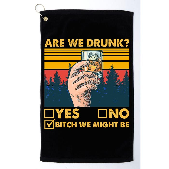 Are We Drunk? Yes No B*tch We Might Be Golf Towel