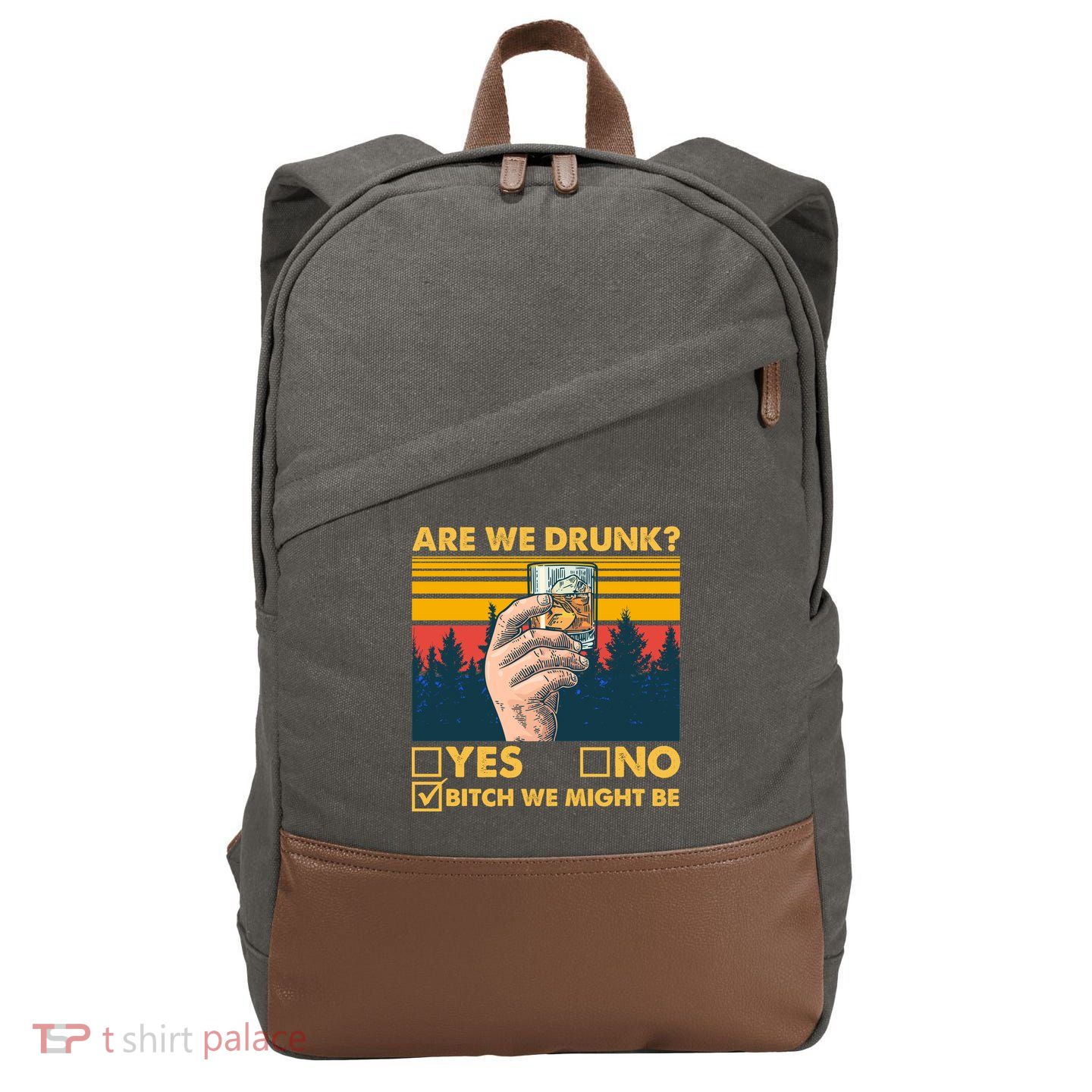 Are We Drunk? Yes No B*tch We Might Be Cotton Canvas Backpack