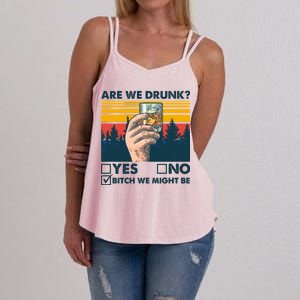 Are We Drunk? Yes No B*tch We Might Be Women's Strappy Tank