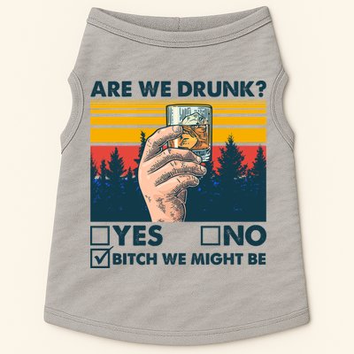 Are We Drunk? Yes No B*tch We Might Be Doggie Tank