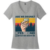 Are We Drunk? Yes No B*tch We Might Be Women's V-Neck T-Shirt