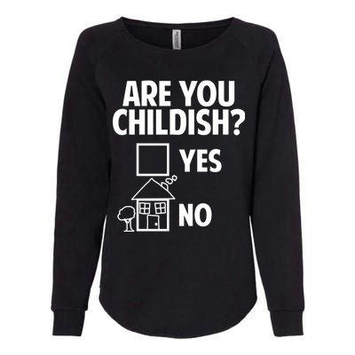 Are You Childish Yes Or No? Womens California Wash Sweatshirt