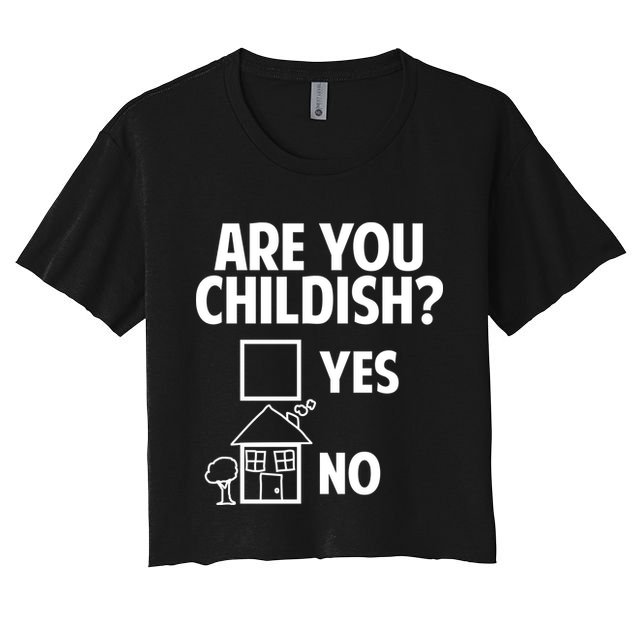 Are You Childish Yes Or No? Crop Top